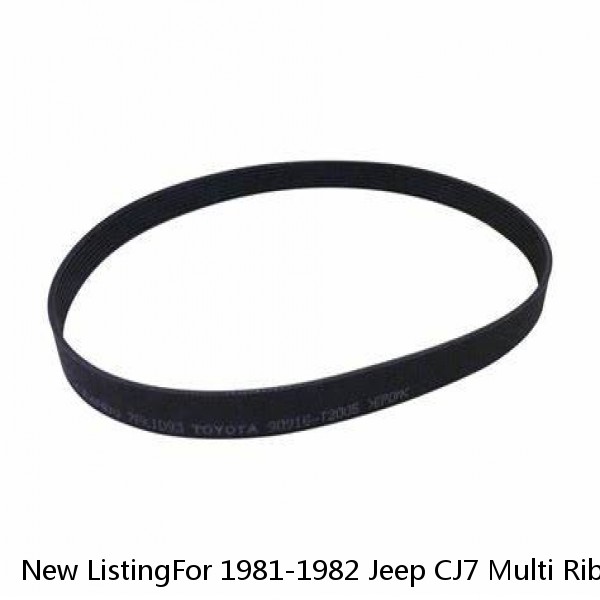 New ListingFor 1981-1982 Jeep CJ7 Multi Rib Belt Main Drive Dayco 33651JT 4.2L 6 Cyl