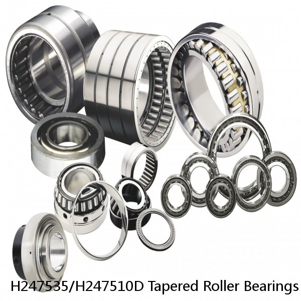 H247535/H247510D Tapered Roller Bearings